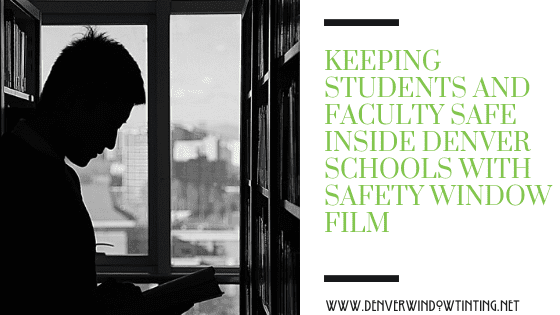 Window Film For School Safety In Denver