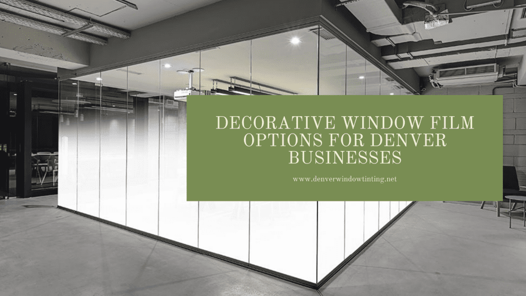decorative window film options denver businesses